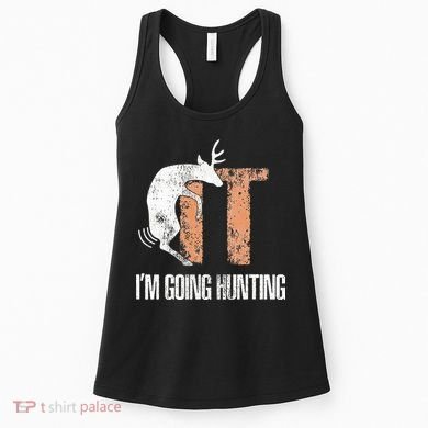 Deer Fuck It I Am Going Hunting Women's Tank Top