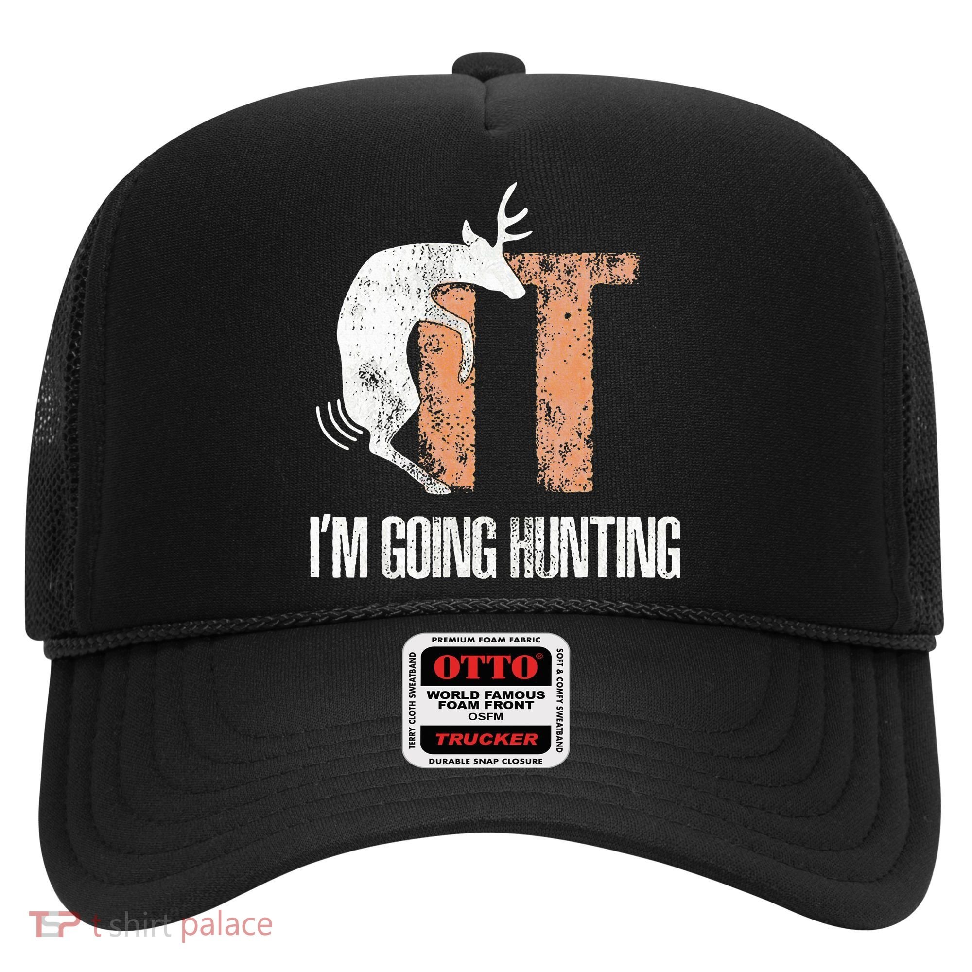 Deer Fuck It I Am Going Hunting Hat
