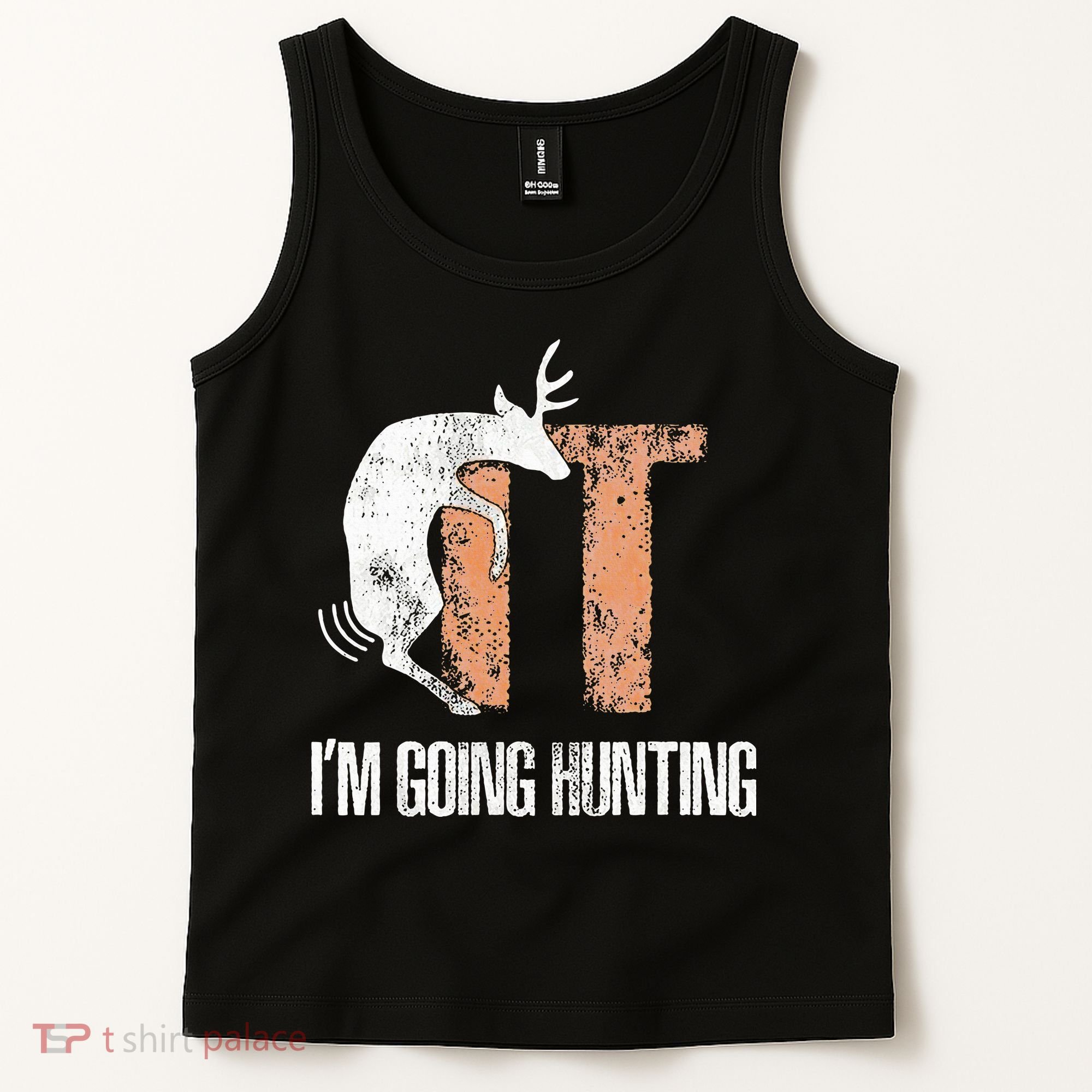 Deer Fuck It I Am Going Hunting Tank Top