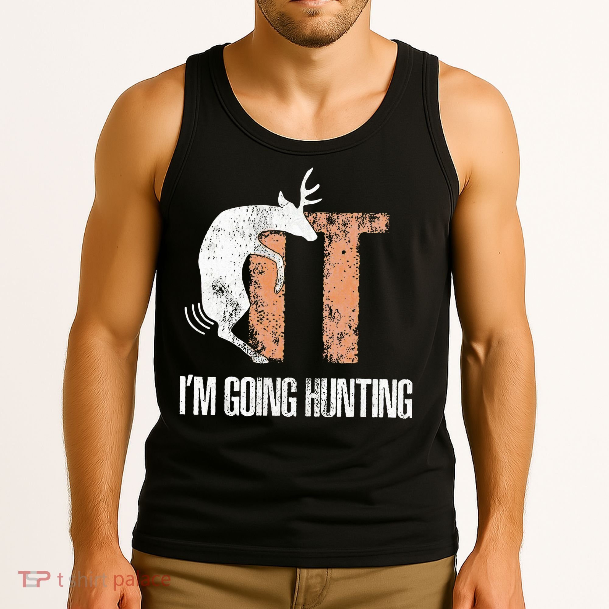 Deer Fuck It I Am Going Hunting Tank Top
