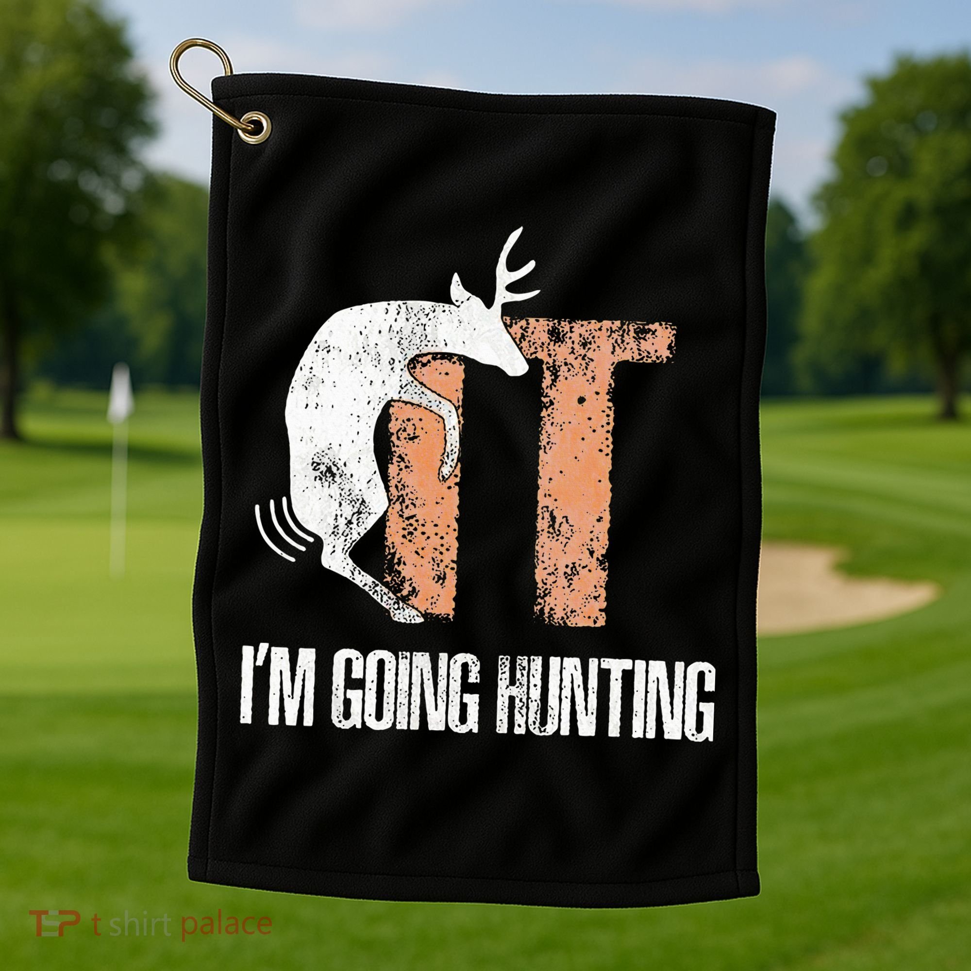Deer Fuck It I Am Going Hunting Golf Towel