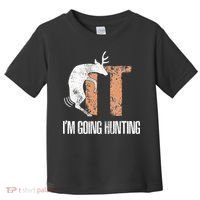 Deer Fuck It I Am Going Hunting Toddler T-Shirt thumb 0