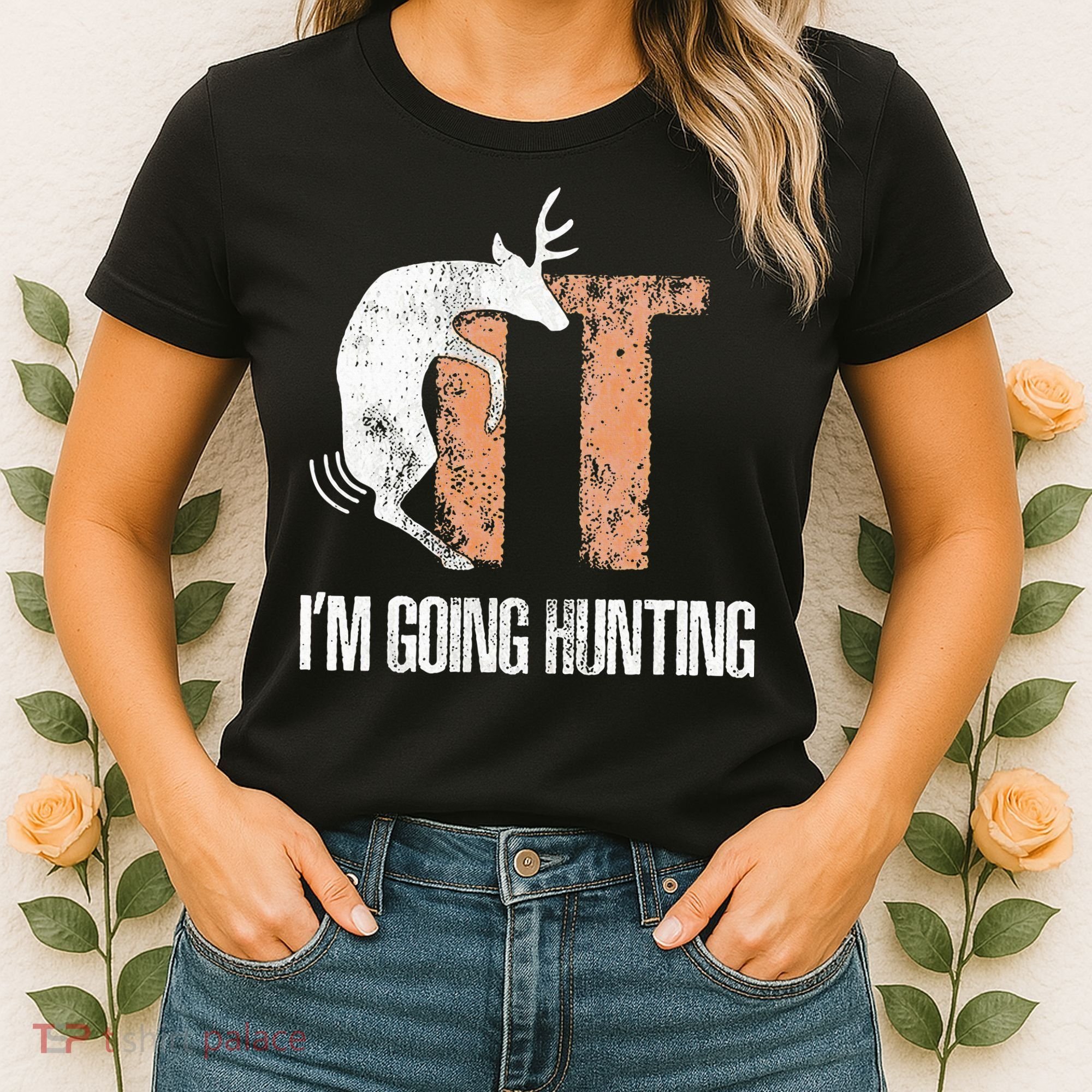 Deer Fuck It I Am Going Hunting Women's T-Shirt