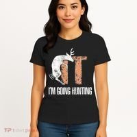 Deer Fuck It I Am Going Hunting Women's T-Shirt thumb 4