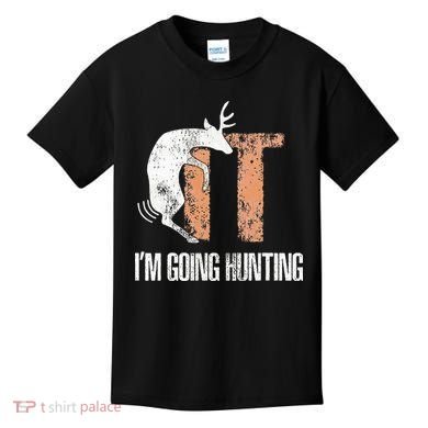 Deer Fuck It I Am Going Hunting Kids T-Shirt