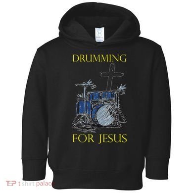 Drumming For Jesus Drummer Drums Toddler Hoodie