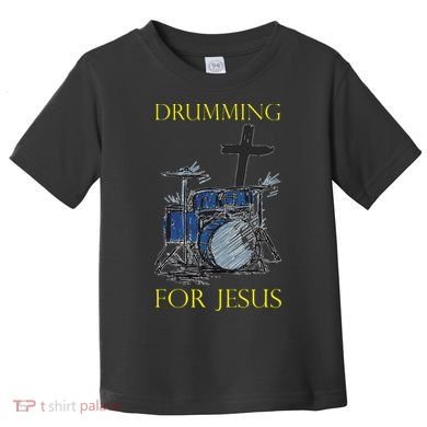 Drumming For Jesus Drummer Drums Toddler T-Shirt
