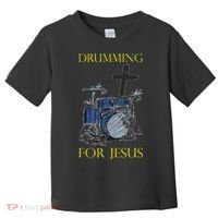 Drumming For Jesus Drummer Drums Toddler T-Shirt thumb 0