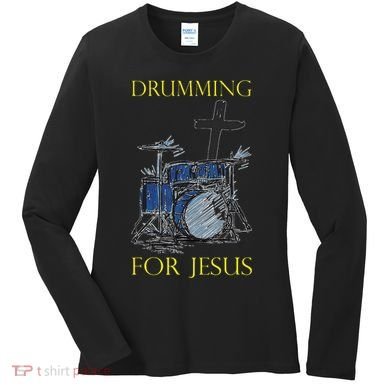 Drumming For Jesus Drummer Drums Women's Long Sleeve Shirt
