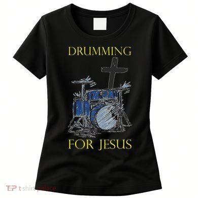 Drumming For Jesus Drummer Drums Women's T-Shirt