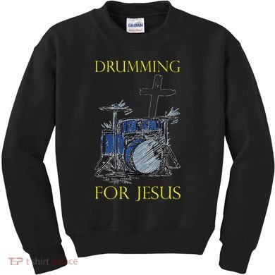Drumming For Jesus Drummer Drums Kids Sweatshirt