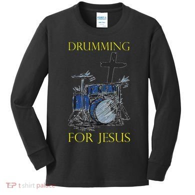 Drumming For Jesus Drummer Drums Kids Long Sleeve Shirt