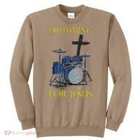 Drumming For Jesus Drummer Drums Sweatshirt thumb 0