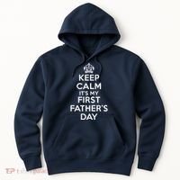Keep Calm ItS My First FatherS Day Funny Hoodie thumb 0