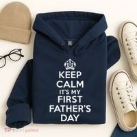 Keep Calm ItS My First FatherS Day Funny Hoodie thumb 4