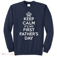 Keep Calm ItS My First FatherS Day Funny Sweatshirt thumb 0