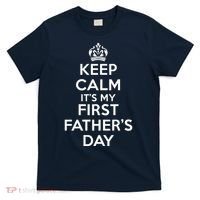 Keep Calm ItS My First FatherS Day Funny T-Shirt thumb 0