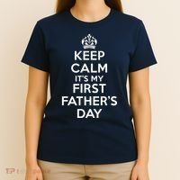 Keep Calm ItS My First FatherS Day Funny T-Shirt thumb 4