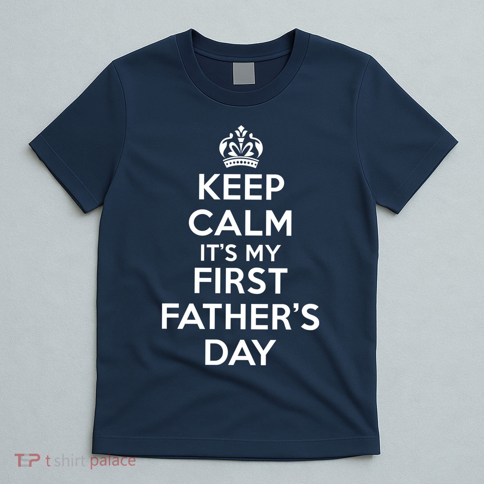 Keep Calm ItS My First FatherS Day Funny T-Shirt
