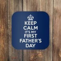 Keep Calm ItS My First FatherS Day Funny Coaster thumb 0