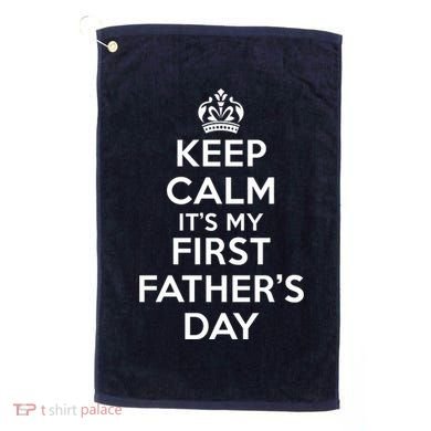 Keep Calm ItS My First FatherS Day Funny Golf Towel