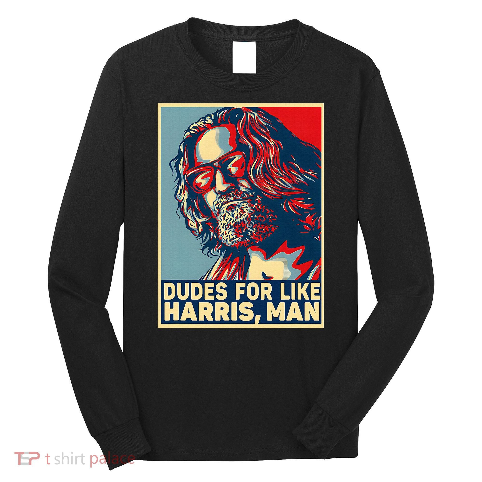 Dudes For Like Harris Man Vote Kamala For President Long Sleeve Shirt