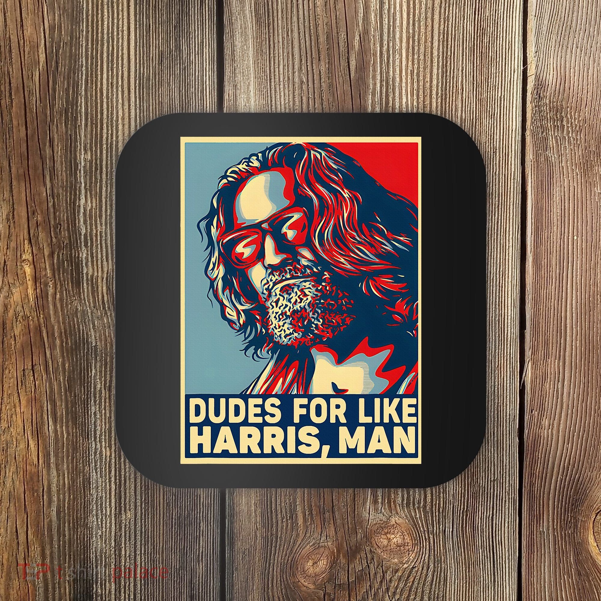 Dudes For Like Harris Man Vote Kamala For President Coaster