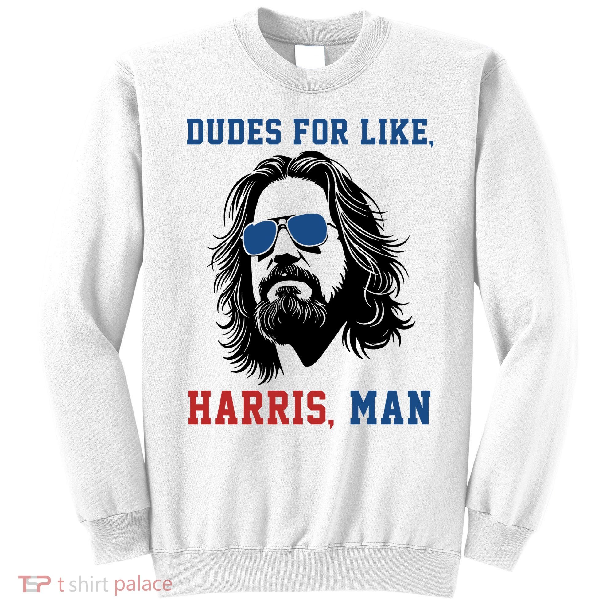 Dudes For Like Harris Man Funny Kamala Harris 2024 Sweatshirt