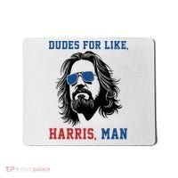 Dudes For Like Harris Man Funny Kamala Harris 2024 Mousepad thumb 0