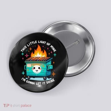 Dumpster Fire Light IM Gonna Let It Shine Halloween Button
