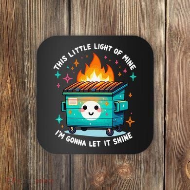Dumpster Fire Light IM Gonna Let It Shine Halloween Coaster