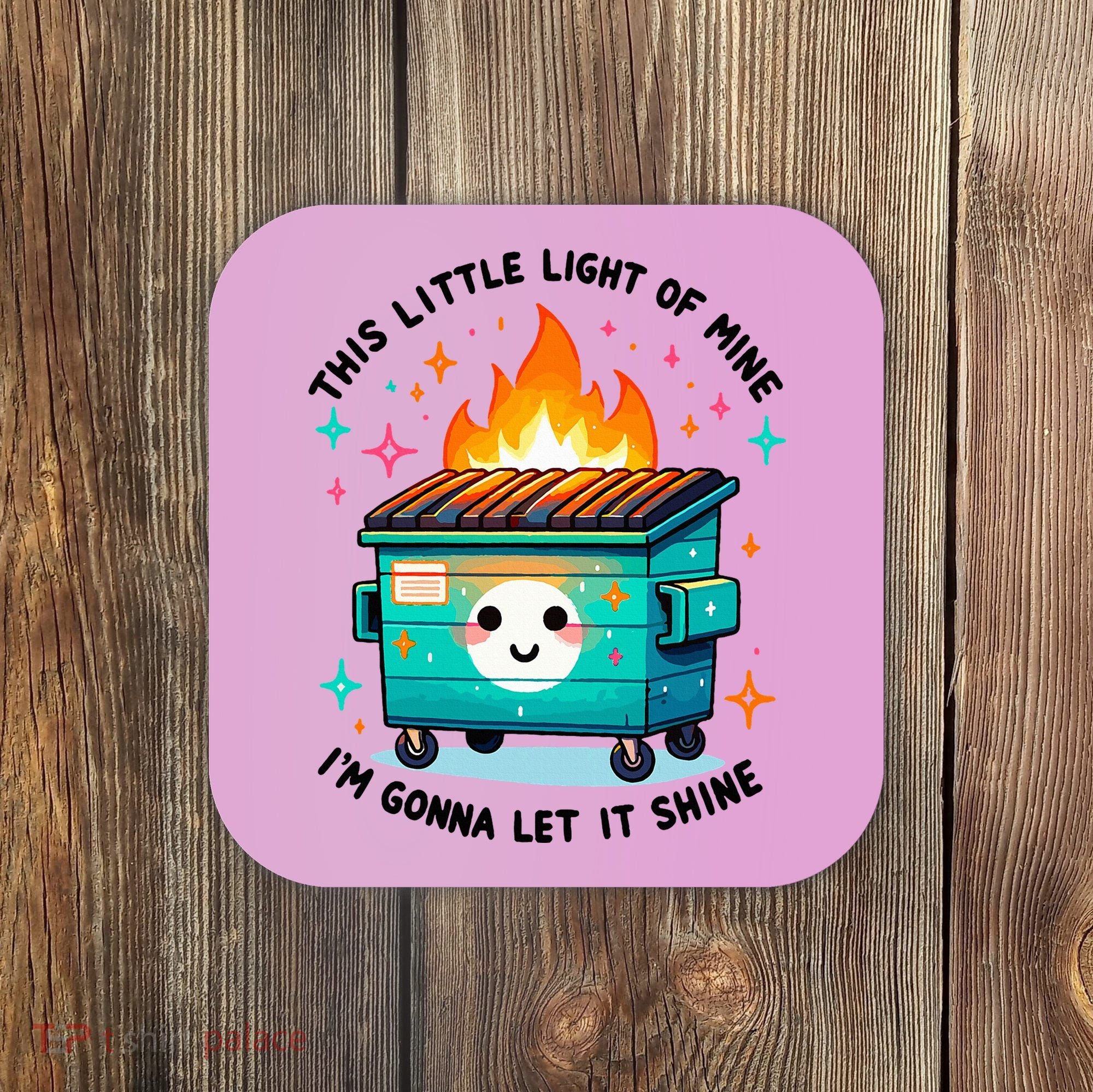 Dumpster Fire Light IM Gonna Let It Shine Halloween Coaster