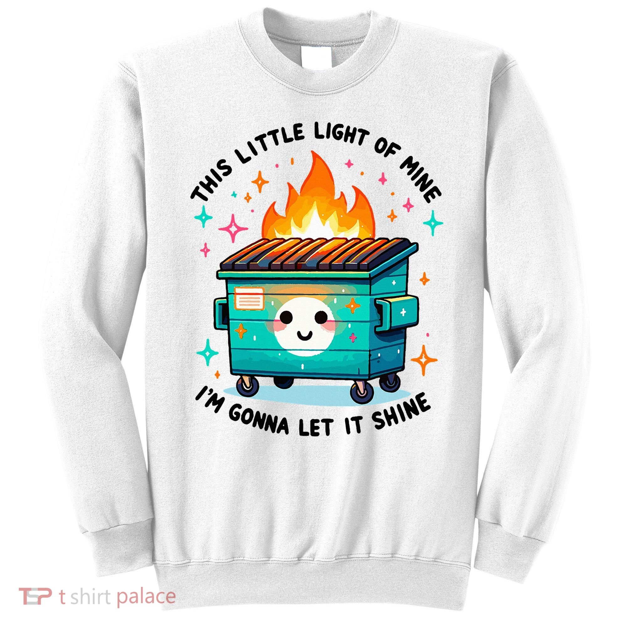 Dumpster Fire Light IM Gonna Let It Shine Halloween Sweatshirt
