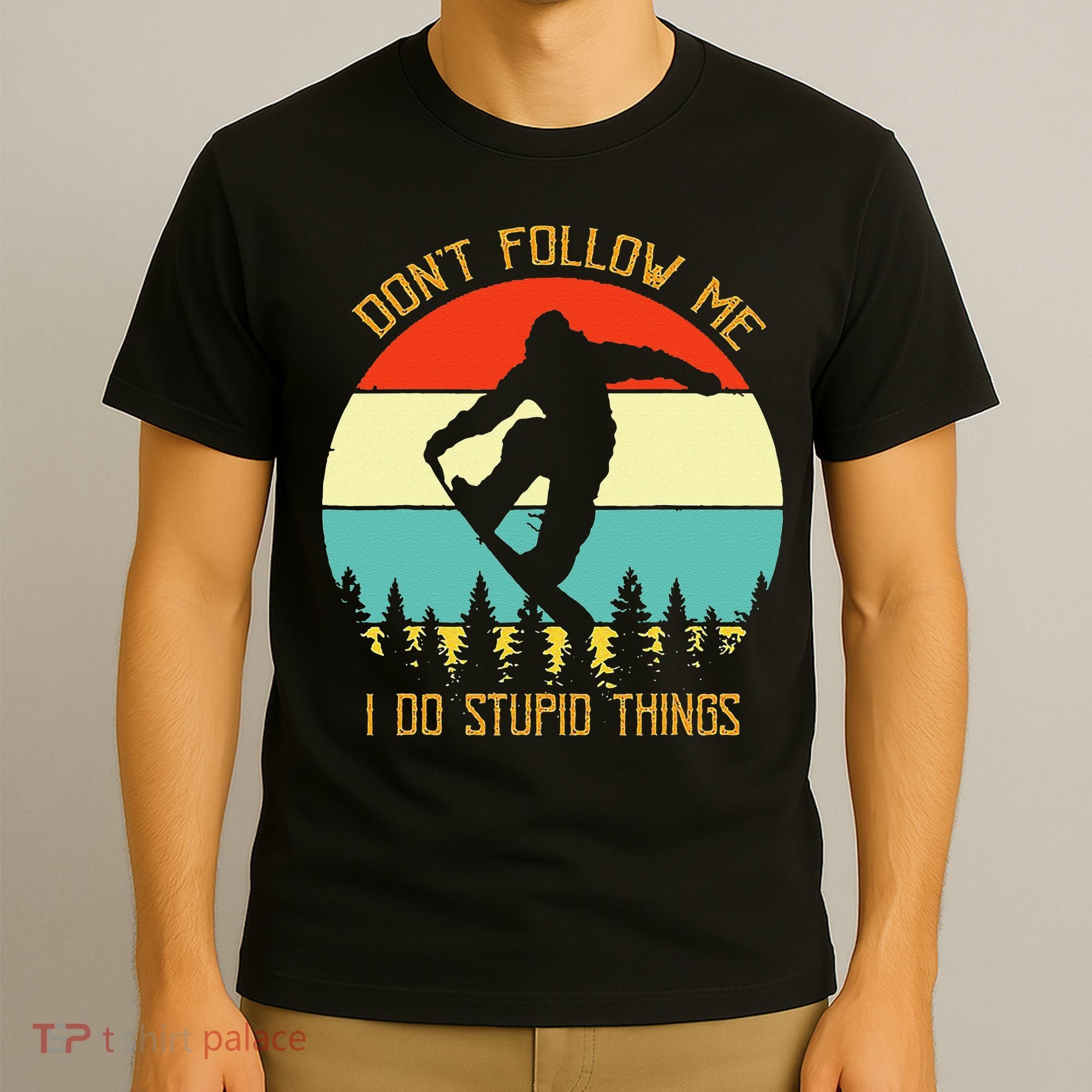 Dont Follow Me I Do Stupid Things Snowboard Vintage Sunset T-Shirt