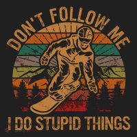 DonT Follow Me I Do Stupid Things Gift Winter Snowboarding Tumbler thumb 3
