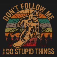 DonT Follow Me I Do Stupid Things Gift Winter Snowboarding Ornament thumb 1