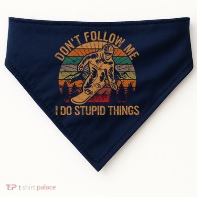 DonT Follow Me I Do Stupid Things Gift Winter Snowboarding USA-Made Doggie Bandana