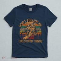 DonT Follow Me I Do Stupid Things Gift Winter Snowboarding T-Shirt thumb 5