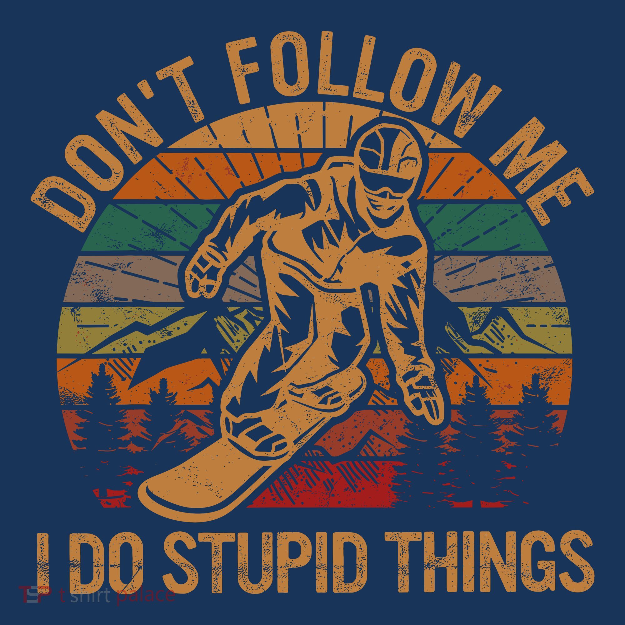 DonT Follow Me I Do Stupid Things Gift Winter Snowboarding Women's Hoodie