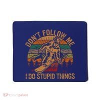 DonT Follow Me I Do Stupid Things Gift Winter Snowboarding Mousepad thumb 0