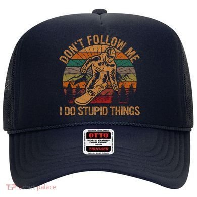 DonT Follow Me I Do Stupid Things Gift Winter Snowboarding Hat