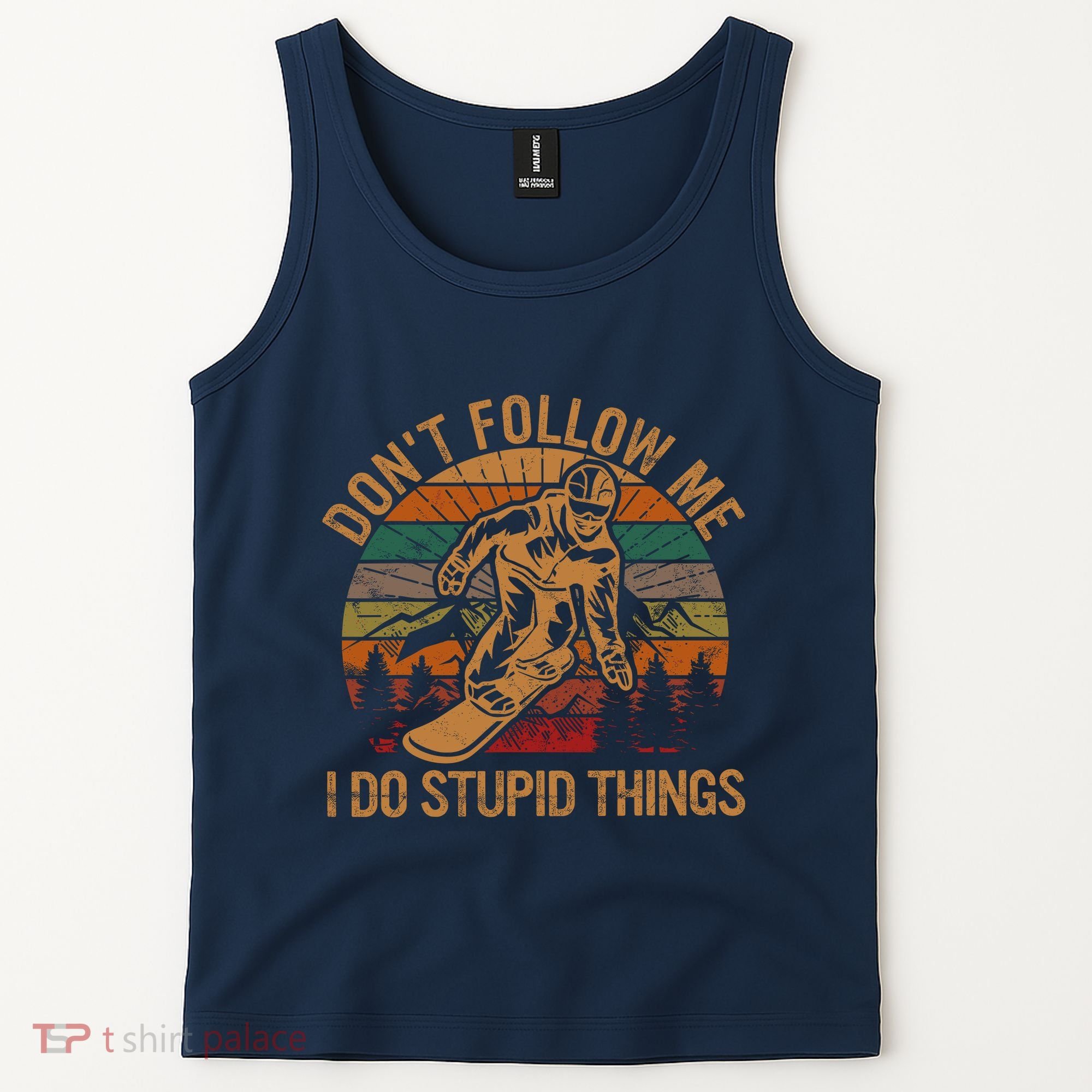 DonT Follow Me I Do Stupid Things Gift Winter Snowboarding Tank Top