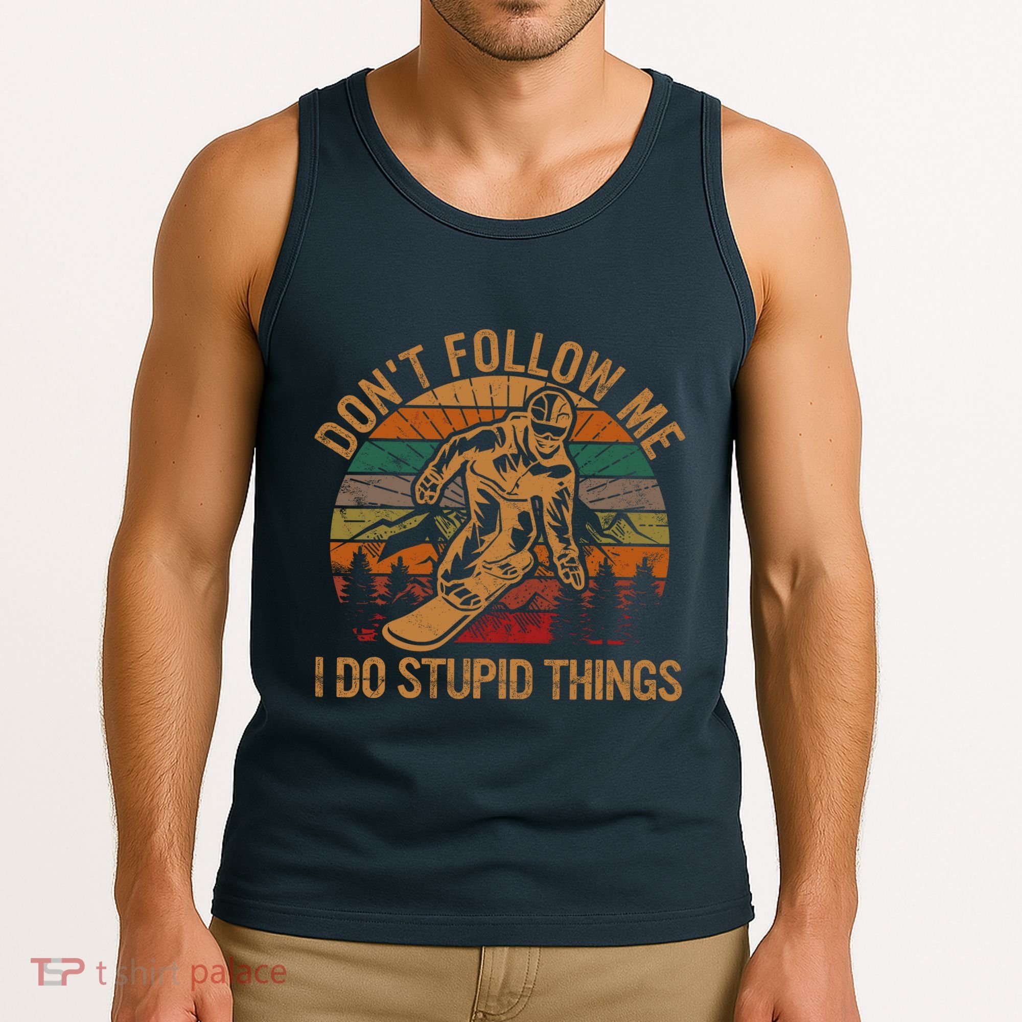 DonT Follow Me I Do Stupid Things Gift Winter Snowboarding Tank Top