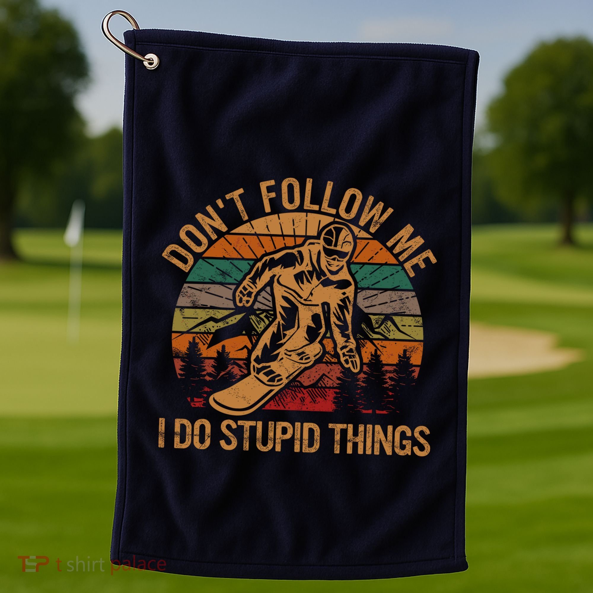 DonT Follow Me I Do Stupid Things Gift Winter Snowboarding Golf Towel