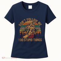 DonT Follow Me I Do Stupid Things Gift Winter Snowboarding Women's T-Shirt thumb 0