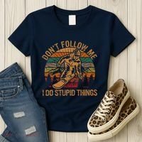 DonT Follow Me I Do Stupid Things Gift Winter Snowboarding Women's T-Shirt thumb 3