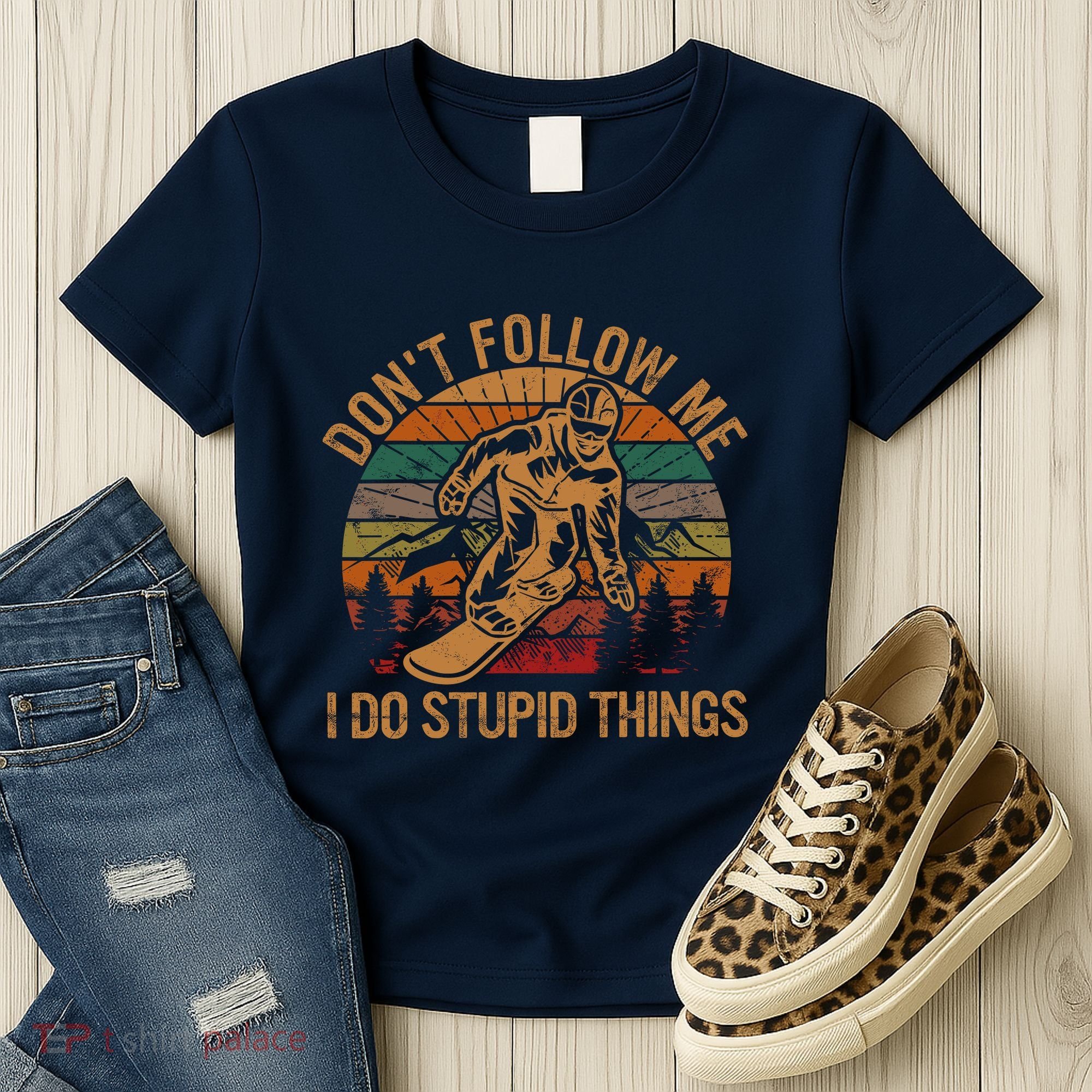 DonT Follow Me I Do Stupid Things Gift Winter Snowboarding Women's T-Shirt