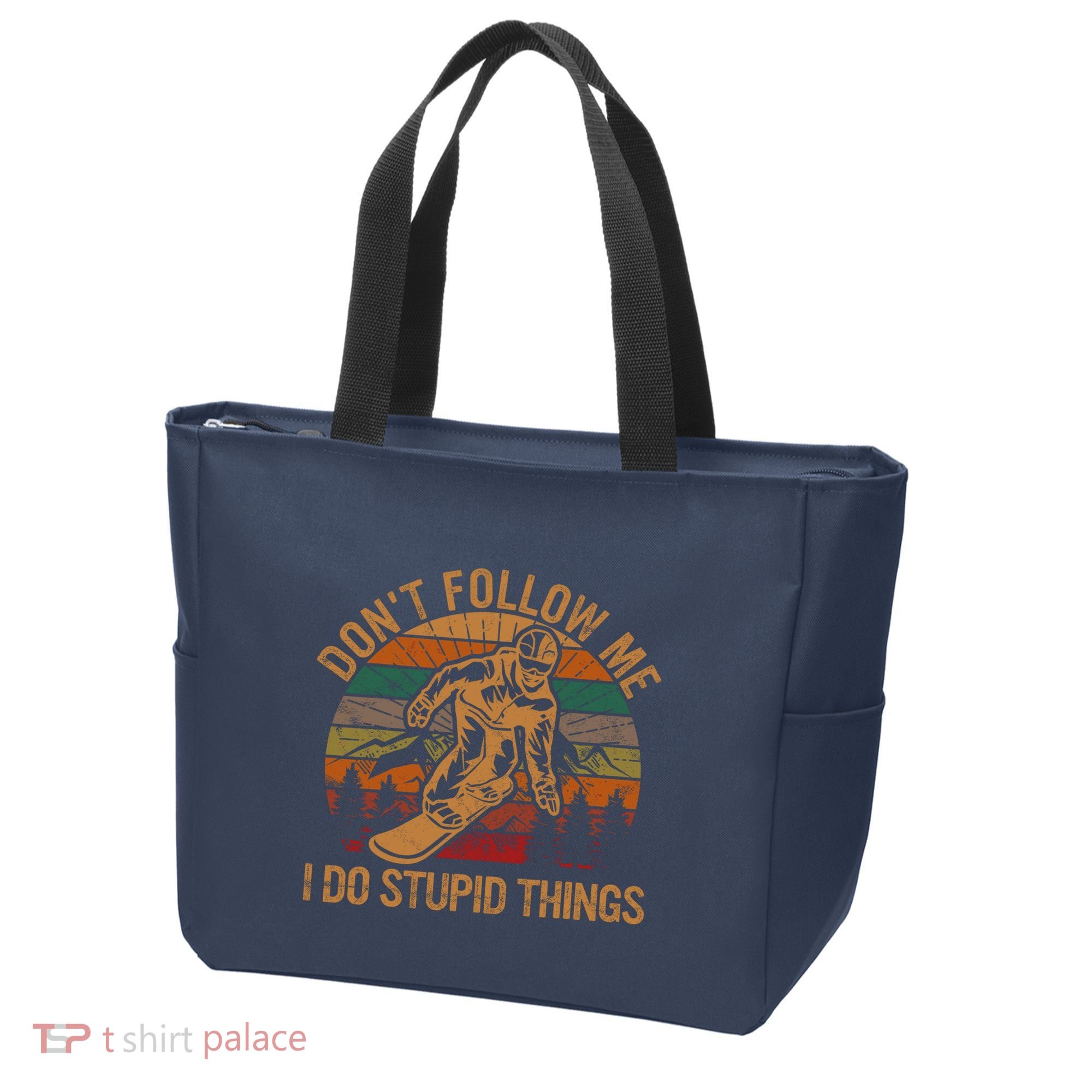 DonT Follow Me I Do Stupid Things Gift Winter Snowboarding Tote Bag