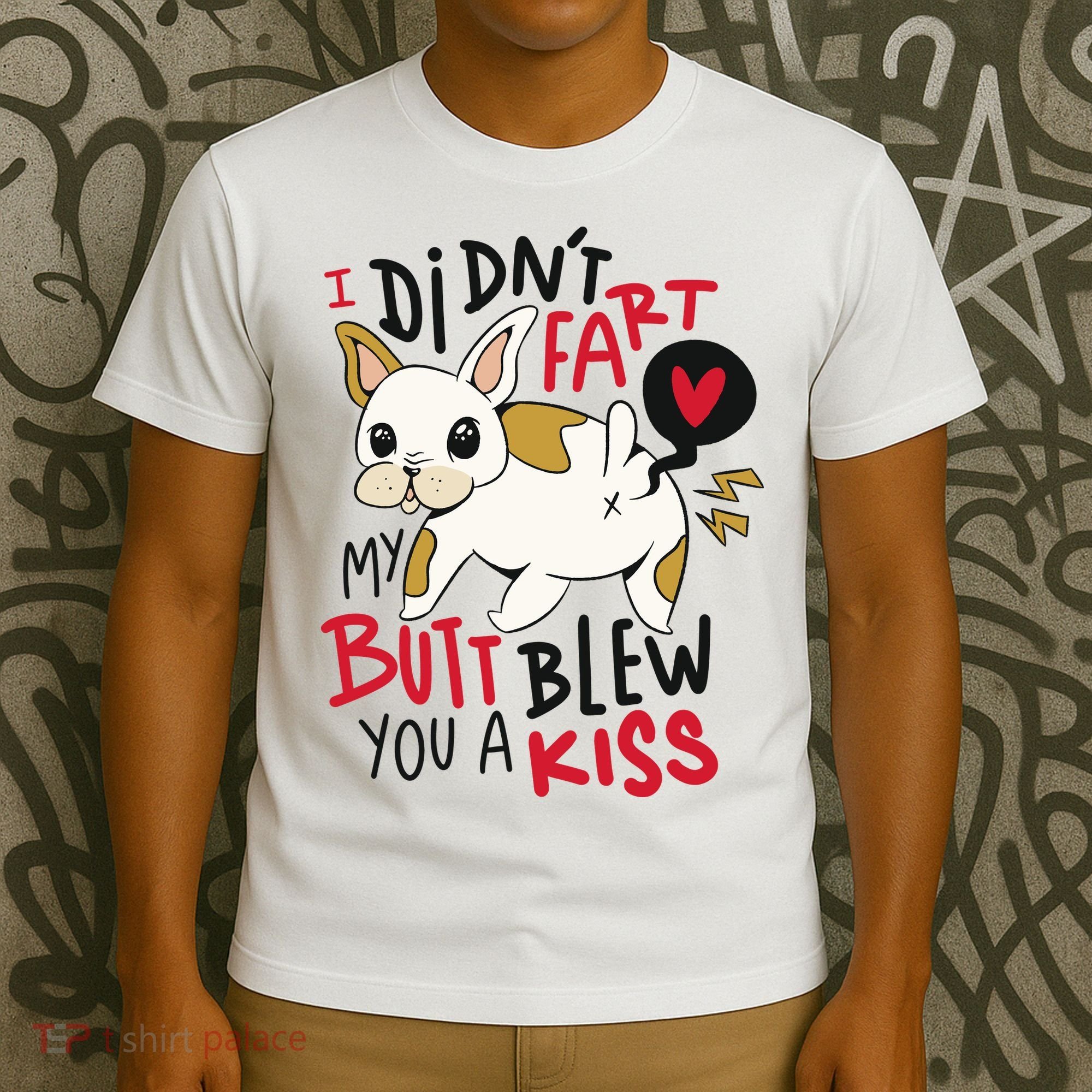 Didn't Fart My Butt Blew You A Kiss Funny Bulldog T-Shirt
