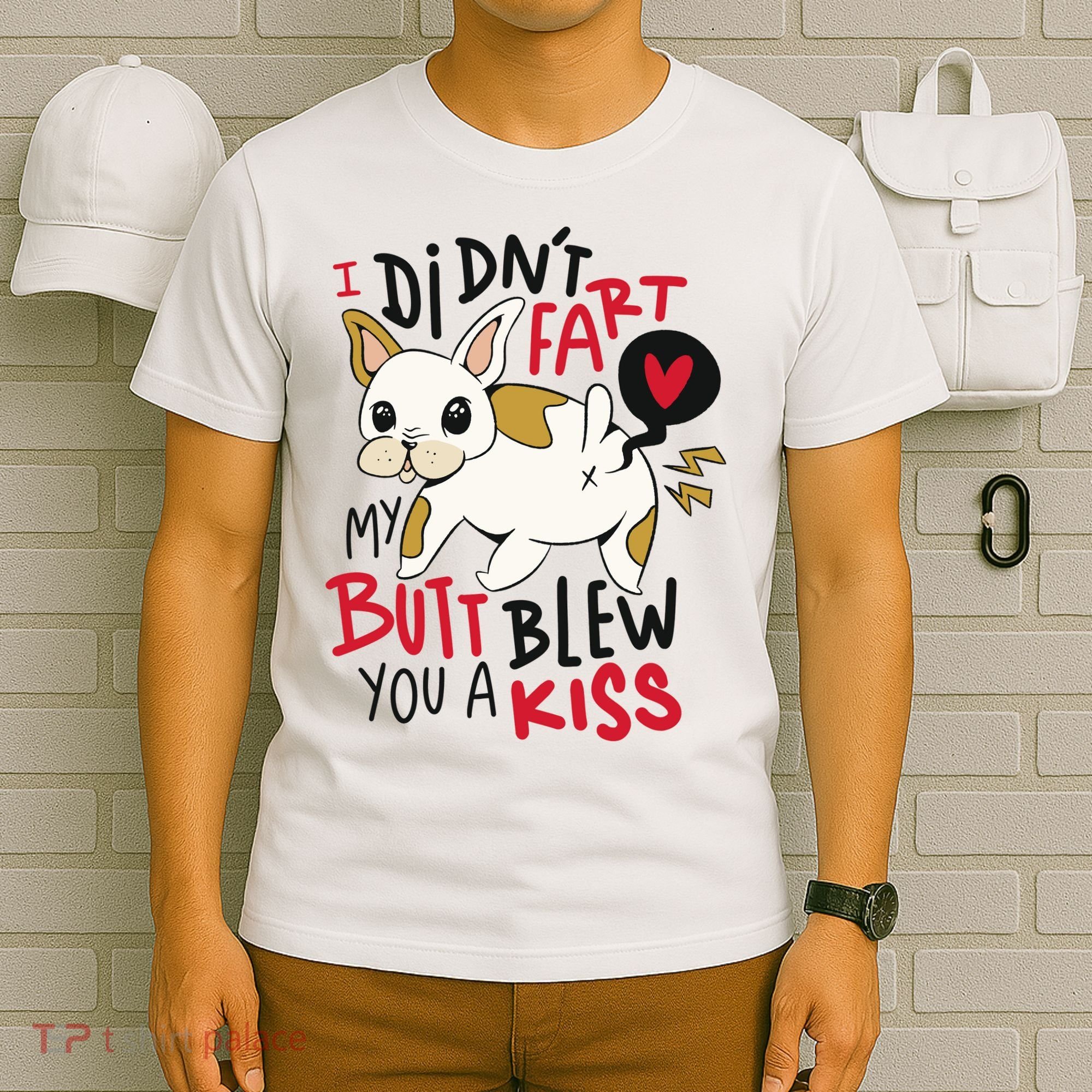 Didn't Fart My Butt Blew You A Kiss Funny Bulldog T-Shirt